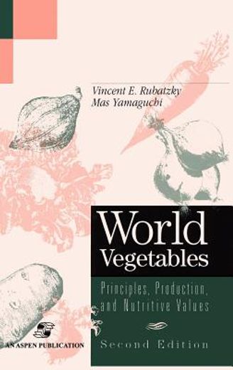 world vegetables: principles, production and nutritive values (en Inglés)