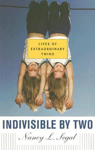 indivisible by two,lives of extraordinary twins (in English)