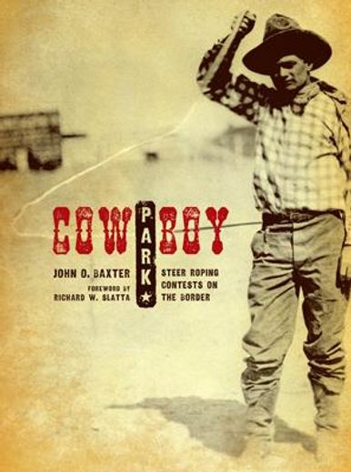 cowboy park,steer-roping contests on the border (en Inglés)