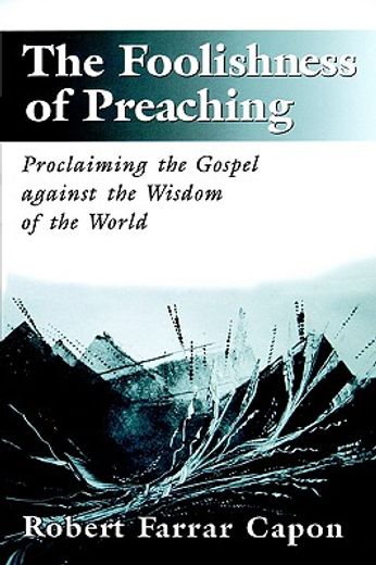 the foolishness of preaching,proclaiming the gospel against the wisdom of the world