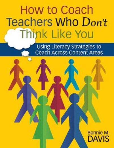 how to coach teachers who don´t think like you,using literacy strategies to coach across content areas