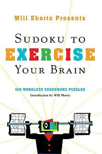 will shortz presents sudoku to exercise your brain,100 wordless crossword puzzles (en Inglés)
