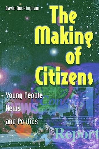 the making of citizens,young people, news and politics