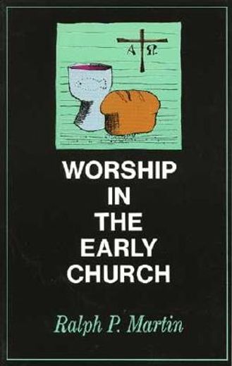 worship in the early church (en Inglés)