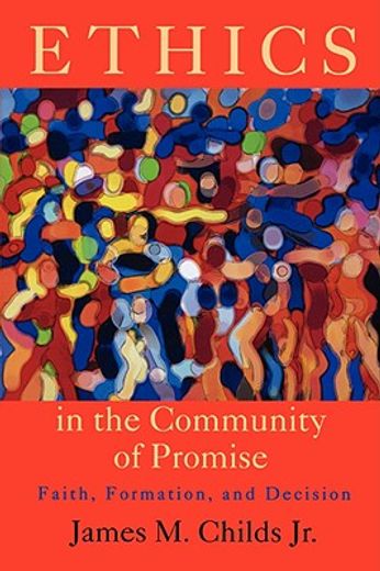 ethics in the community of promise,faith, formation and decision