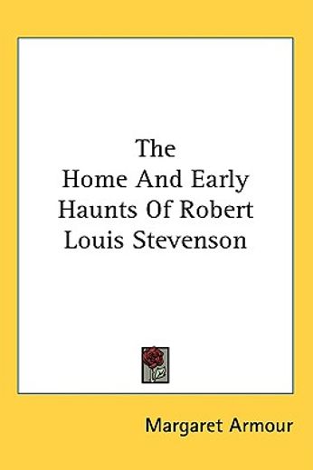 the home and early haunts of robert louis stevenson