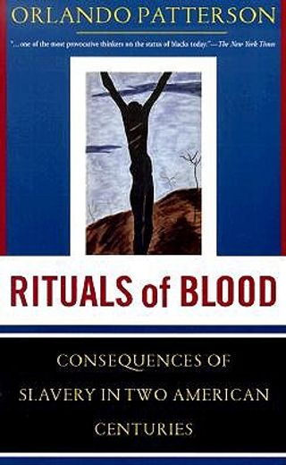 rituals of blood,consequences of slavery in two american centuries