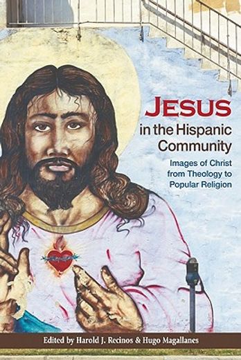 jesus in the hispanic community,images of christ from theology to popular religion