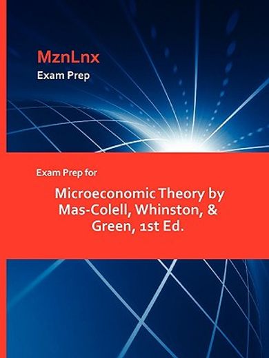 Exam Prep for Microeconomic Theory by Mas-Colell, Whinston, & Green, 1st ed.