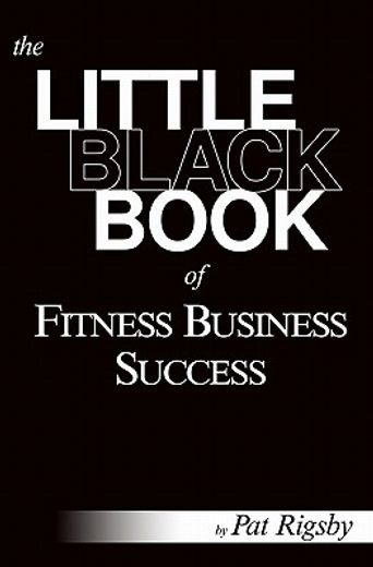the little black book of fitness business success (en Inglés)