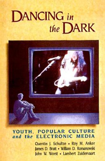 dancing in the dark,youth, popular culture and the electronic media