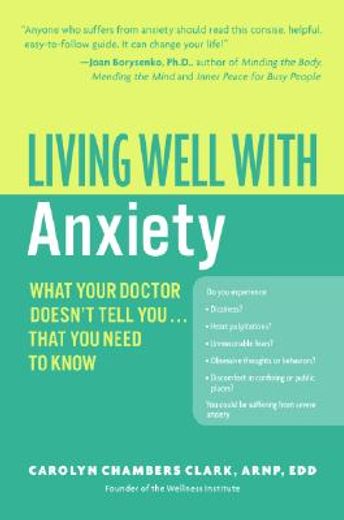 living well with anxiety,what your doctor doesn´t tell you--that you need to know