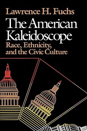 the american kaleidoscope,race, ethnicity, and the civic culture