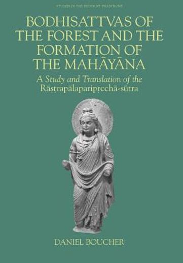 bodhisattvas of the forest and the formation of the mahayana,a study and translation of the rastrapalapariprccha-sutra
