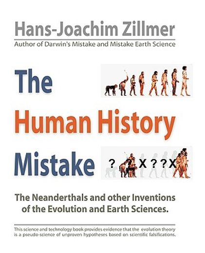 the human history mistake,the neanderthals and other inventions of the evolution and earth sciences (in English)
