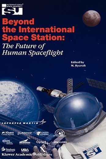 beyond the international space station,the future of human spaceflight: proceedings of an international cymposium, 4 - 7 june 2002, strasbo