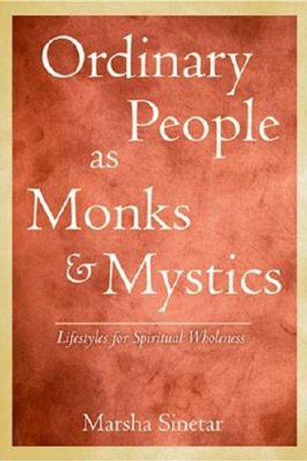 ordinary people as monks & mystics,lifestyles for spiritual wholeness