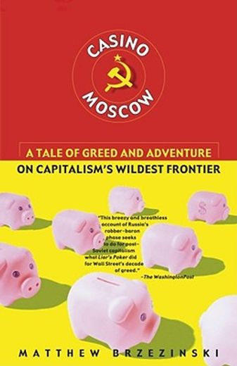 casino moscow,a tale of greed and adventure on capitalism´s wildest frontier (in English)