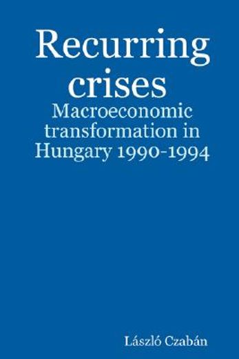 recurring crises. macroeconomic transformation in hungary 1990-1994