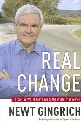 real change,from the world that fails to the world that works