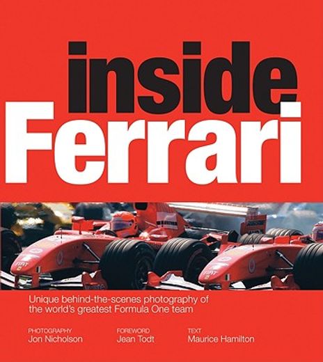 inside ferrari,unique behind-the-scenes photography of the world´s greatest motor racing team