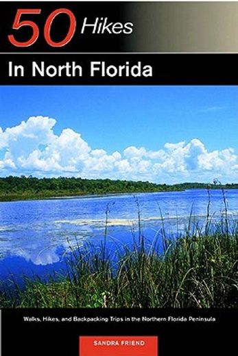50 hikes in north florida,walks, hikes, and backpacking trips in the northern florida peninsula (en Inglés)
