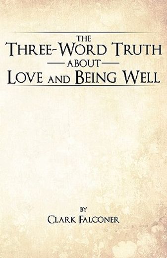 the three-word truth about love and being well (en Inglés)