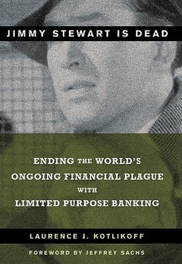 jimmy stewart is dead,ending the world´s ongoing financial plague with limited purpose banking