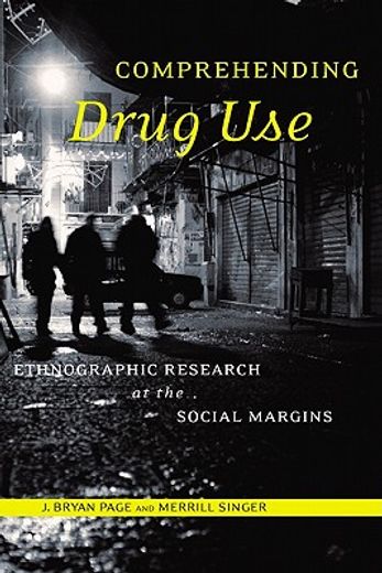 comprehending drug use,ethnographic research at the social margins