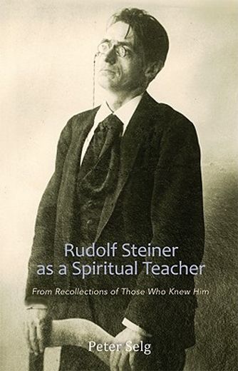 rudolf steiner as a spiritual teacher,from recollections of those who knew him
