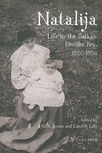 natalija,life in the balkan powder keg, 1880-1956