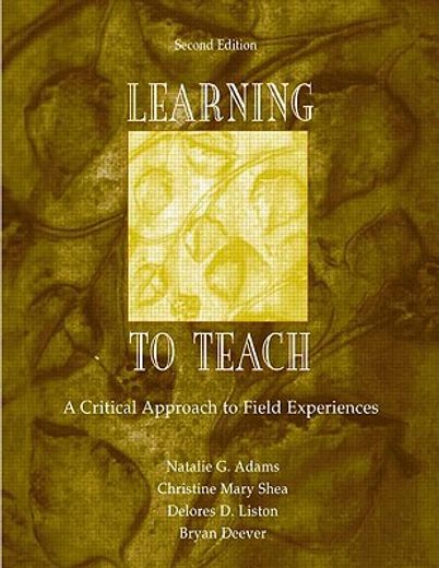learning to teach,a critical approach to field experiences