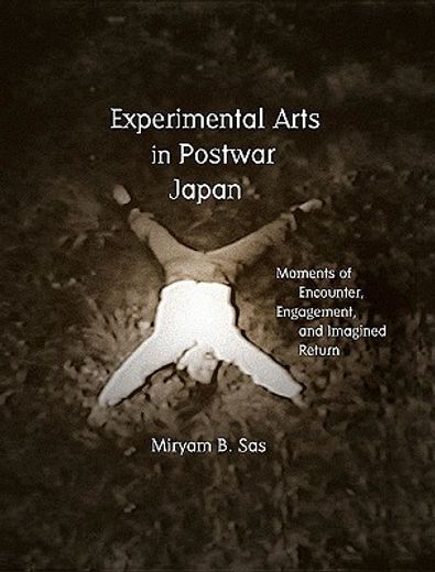 experimental arts in postwar japan,moments of encounter, engagement, and imagined return