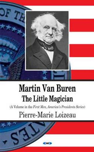 martin van buren,the little magician