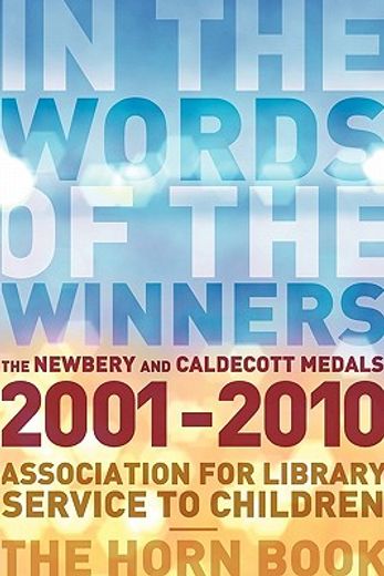 in the words of the winners,the newbery and caldecott medals 2001-2010; association for library service to children, the horn bo
