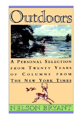 outdoors,a personal selection from 20 years of columns from the new york times (in English)