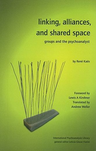 linking, alliances, and shared space,groups and the psychoanalyst