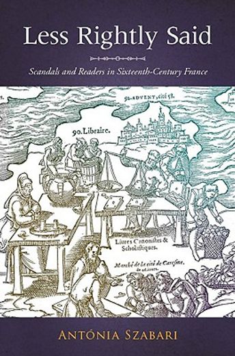 less rightly said,scandals and readers in sixteenth-century france