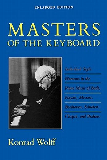 masters of the keyboard,individual style elements in the piano music of bach, haydn, mozart, beethoven, schubert, chopin and