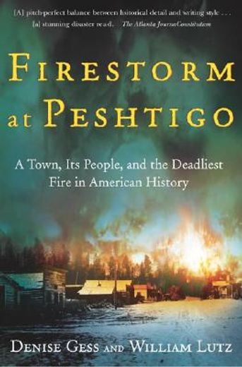 firestorm at peshtigo,a town, its people, and the deadliest fire in american history (en Inglés)