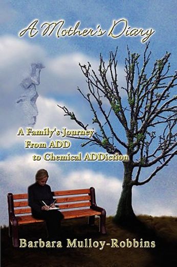a mother´s diary,a family´s journey from add to chemical addiction