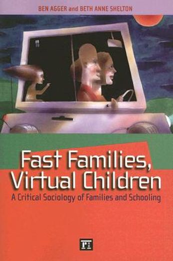 fast families, virtual children,a critical sociology of families and schooling