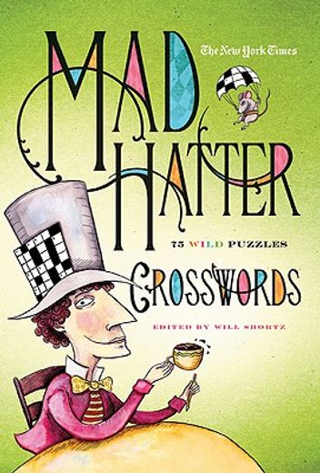 the new york times mad hatter crosswords,75 wild puzzles (en Inglés)