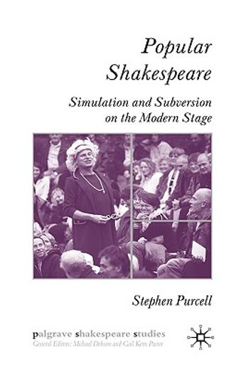 popular shakespeare,simulation and subversion on the modern stage