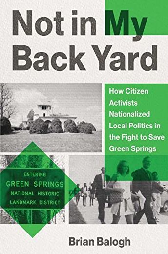 Not in my Backyard: How Citizen Activists Nationalized Local Politics in the Fight to Save Green Springs (in English)