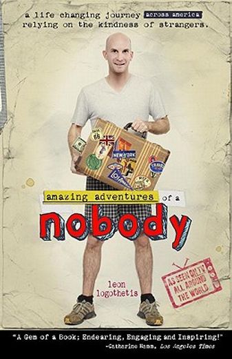 amazing adventures of a nobody: a life changing journey across america relying on the kindness of strangers (en Inglés)