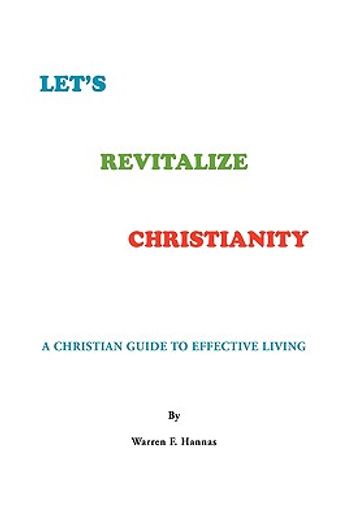 let´s revitalize the christianity,a christian guide to effective living