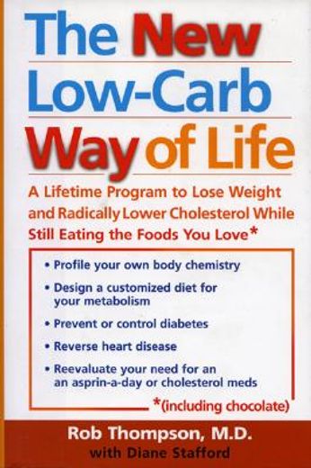 the new low carb way of life,a lifetime program to lose weight and radically lower cholesterol while still eating the foods you l