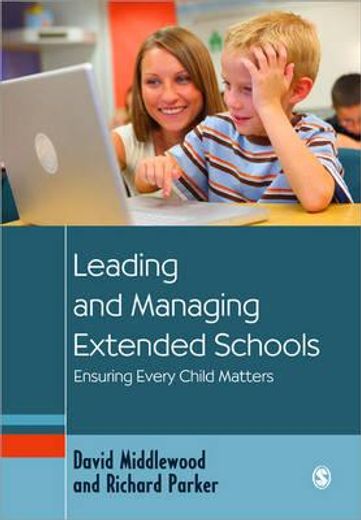 Leading and Managing Extended Schools: Ensuring Every Child Matters (en Inglés)