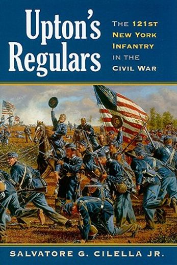 upton´s regulars,the 121st new york infantry in the civil war